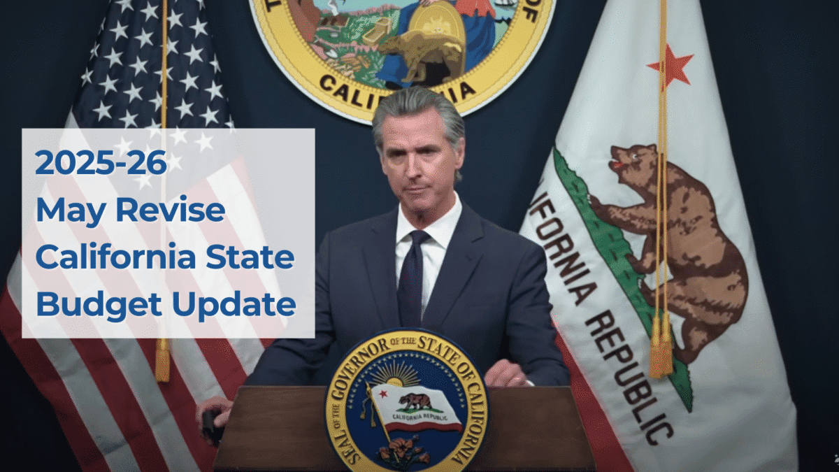 Governor Newsom Issues May Revision of the Proposed 2025-2026 California State Budget
